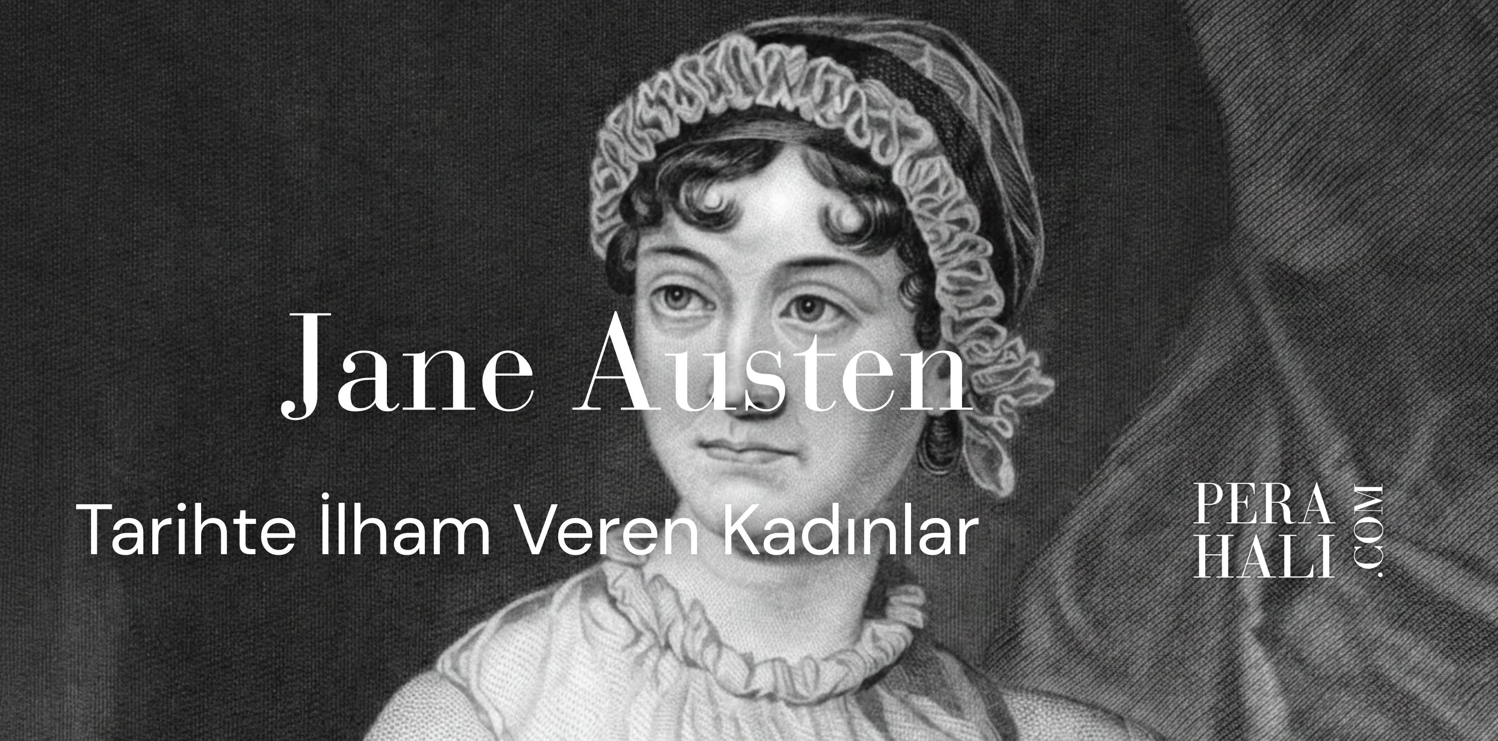 Jane Austen: Kadın Duygularını ve Toplumsal Kuralları Kalemiyle Sarsan Yazar