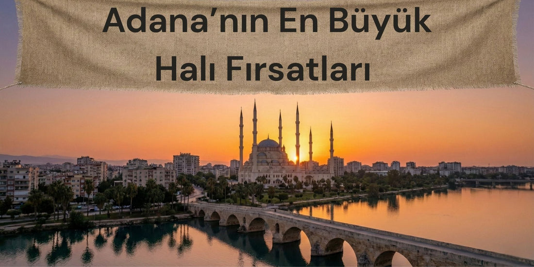 Adana'nın En Büyük Halı Fırsatları