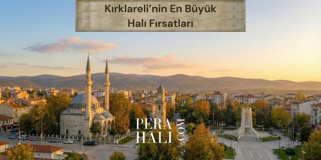 Kırklareli'nin En Büyük Halı Fırsatları